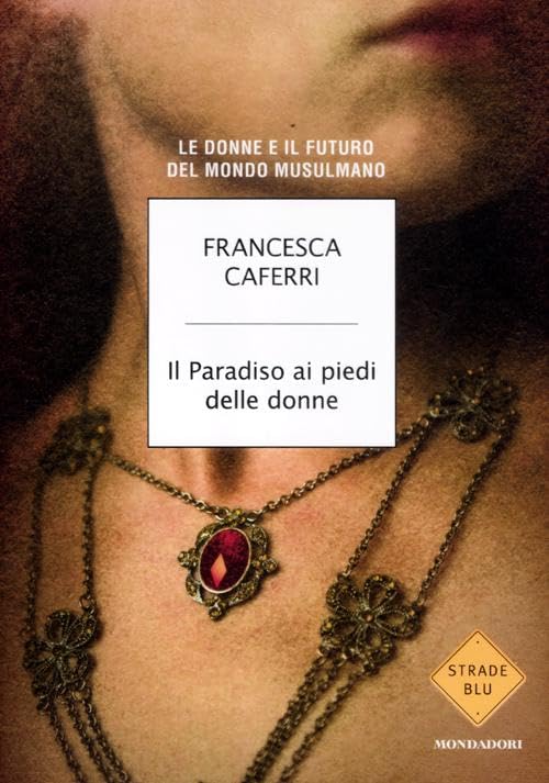 Il paradiso ai piedi delle donne. Le donne e il futuro del mondo musulmano book