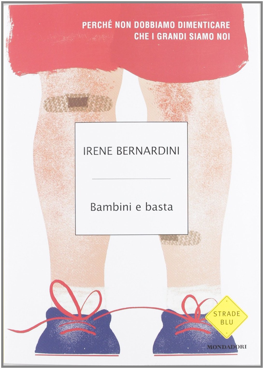 Bambini e basta. Perché non dobbiamo dimenticare che i grandi siamo noi Psychology