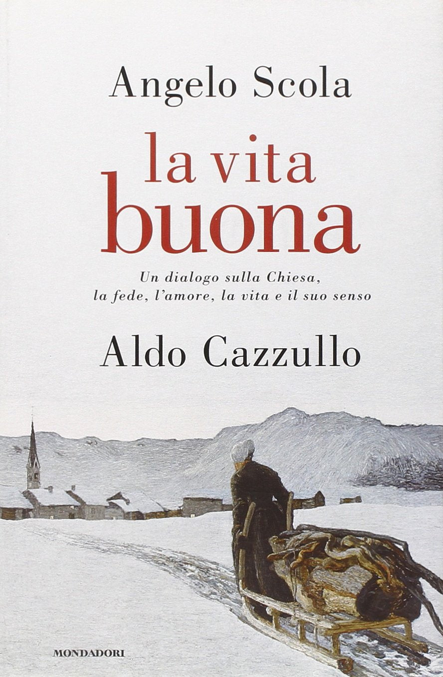 La vita buona. Un dialogo sulla Chiesa, la fede, l'amore, la vita e il suo senso (Saggi) Religion & Esotericism