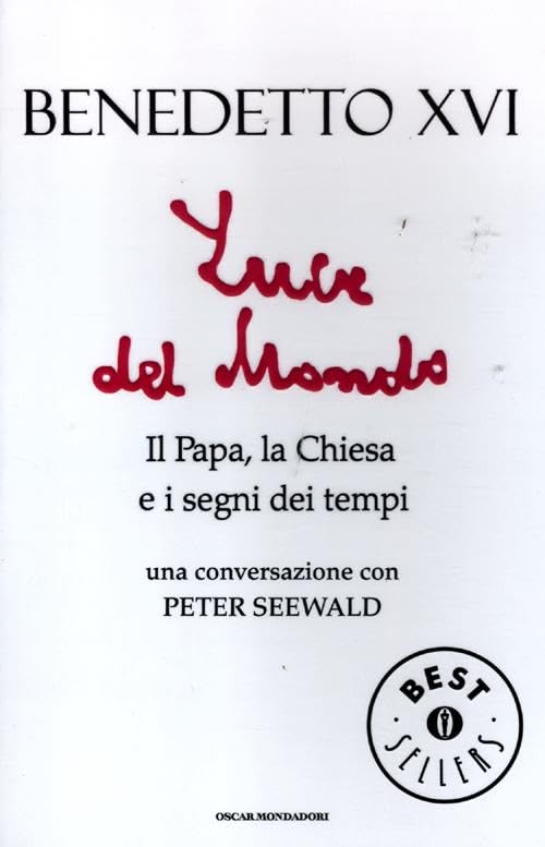 Luce del mondo. Il papa, la Chiesa e i segni dei tempi. Una conversazione con Peter Seewald book