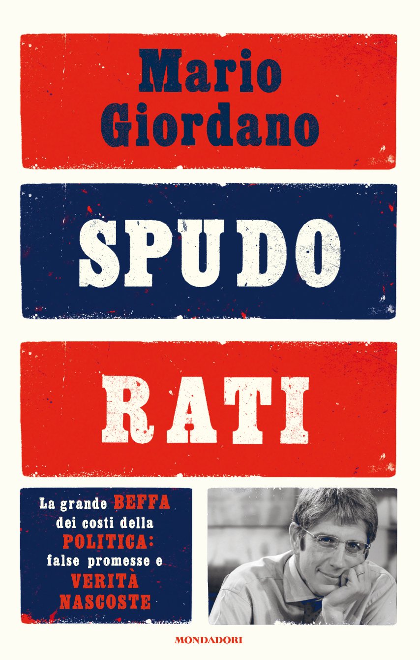 Spudorati. La grande beffa dei costi della politica: false promesse e verità nascoste (Frecce) Politics & History
