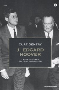 J. Edgard Hoover. La vita e i segreti del primo capo dell'FBI book