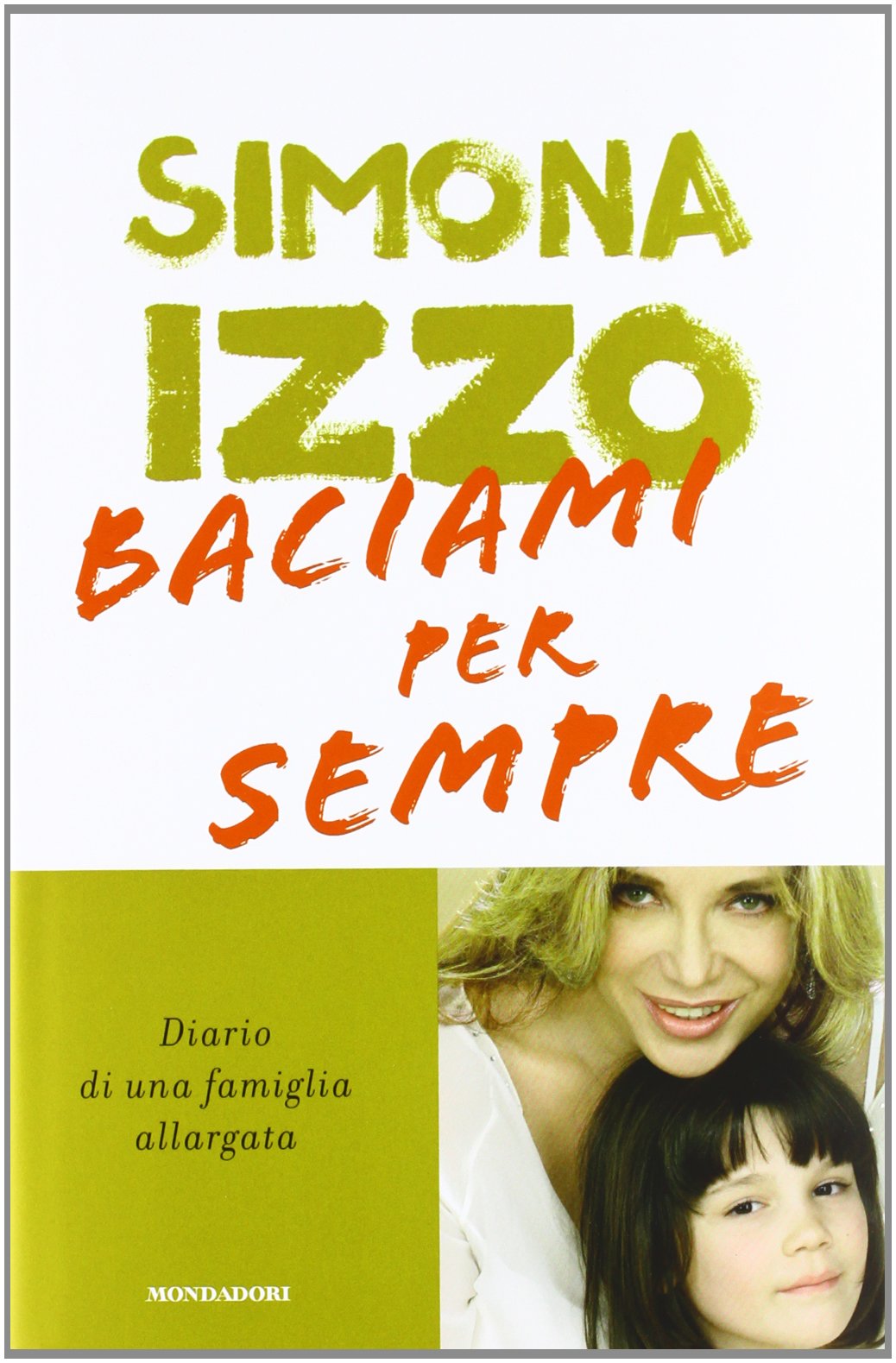 Baciami per sempre. Diario di una famiglia allargata Art & Literature