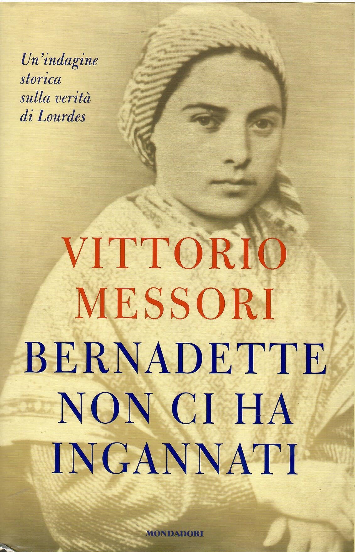Bernadette non ci ha ingannati. Un'indagine storica sulla verità di Lourdes Religion & Esotericism