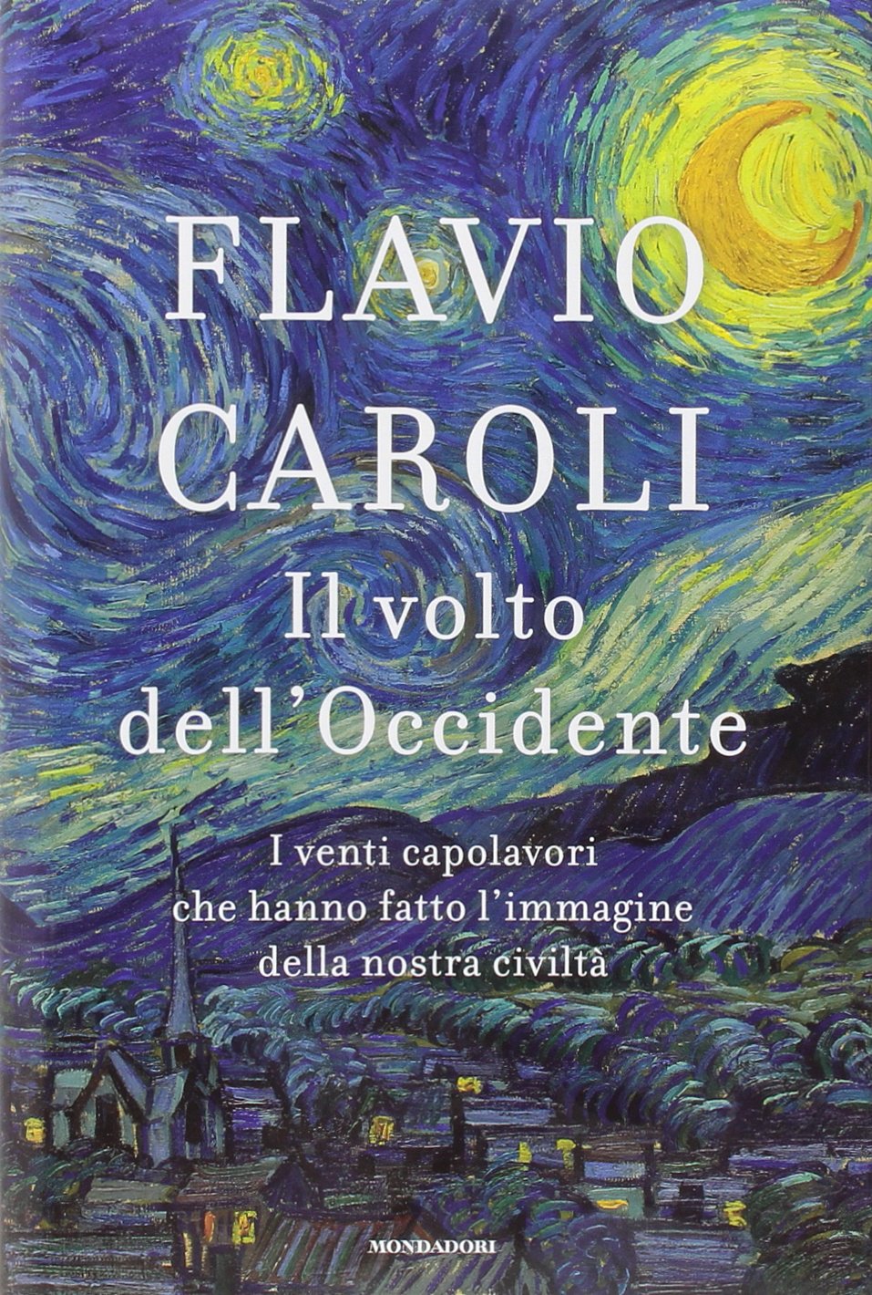 Il volto dell'Occidente. I venti capolavori che hanno fatto l'immagine della nostra civiltà. Ediz. illustrata Film, Art & Culture