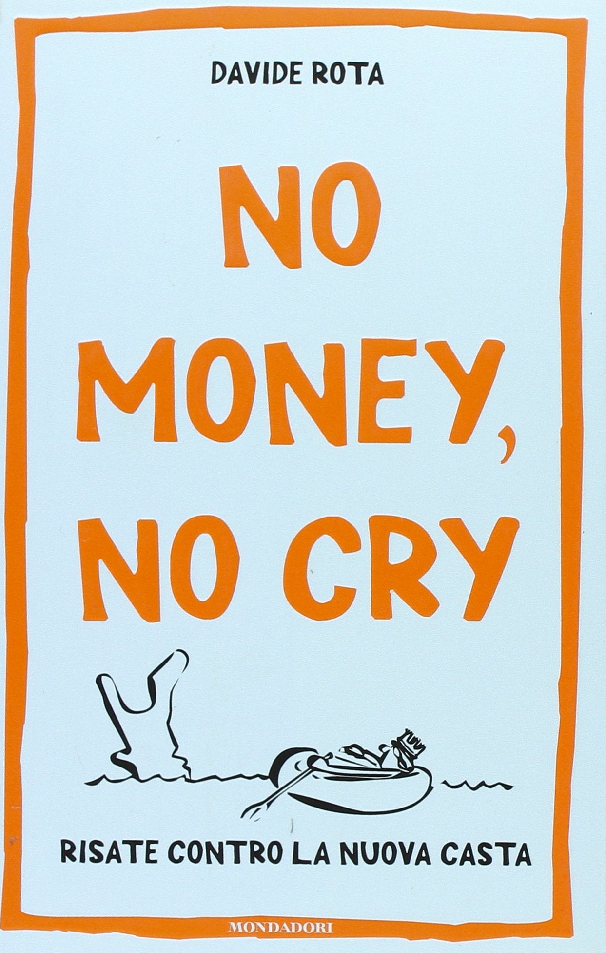 No money, no cry. Risate contro la nuova casta book