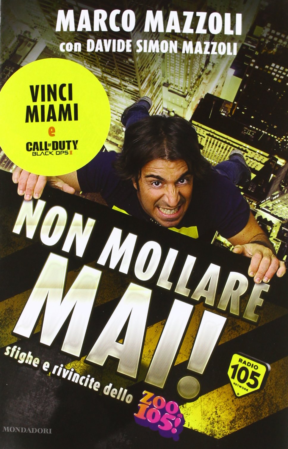 Non mollare mai! Sfighe e rivincite dello Zoo di 105! book