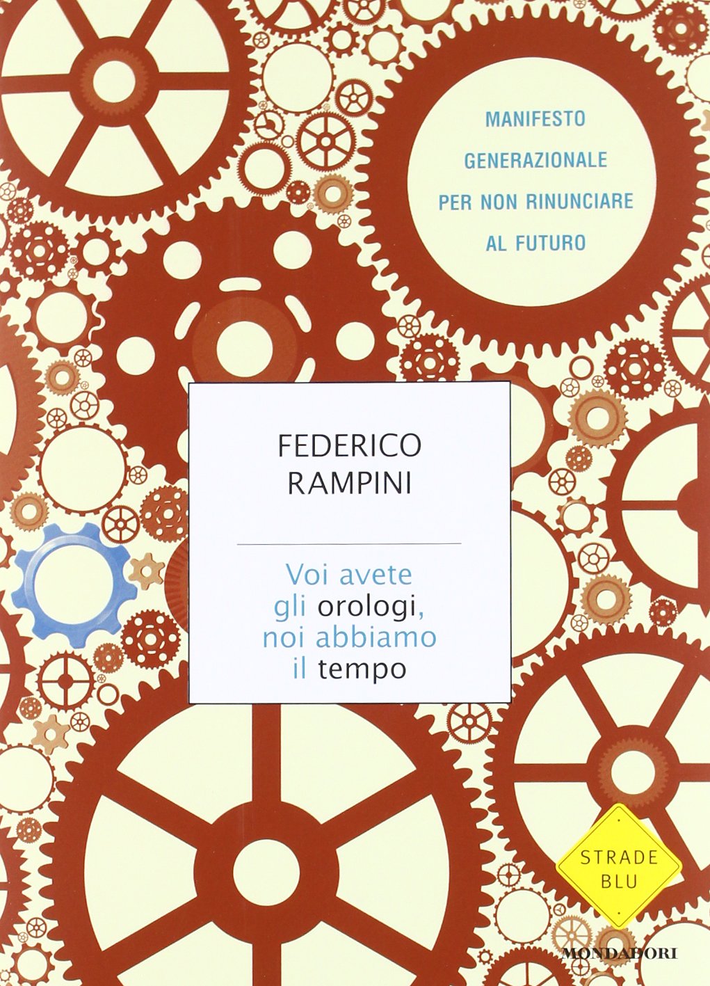 Voi avete gli orologi, noi abbiamo il tempo. Manifesto generazionale per non rinunciare al futuro Books