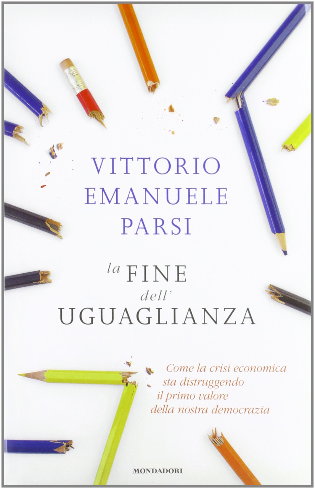 La fine dell'uguaglianza. Come la crisi economica sta distruggendo il primo valore della nostra democrazia (Saggi) Business, Finance & Career