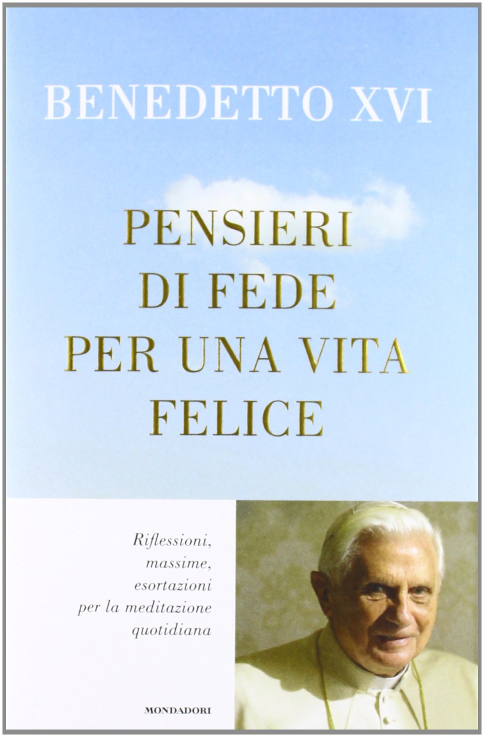 Pensieri di fede per una vita felice. Riflessioni, massime, esortazioni per la meditazione quotidiana book