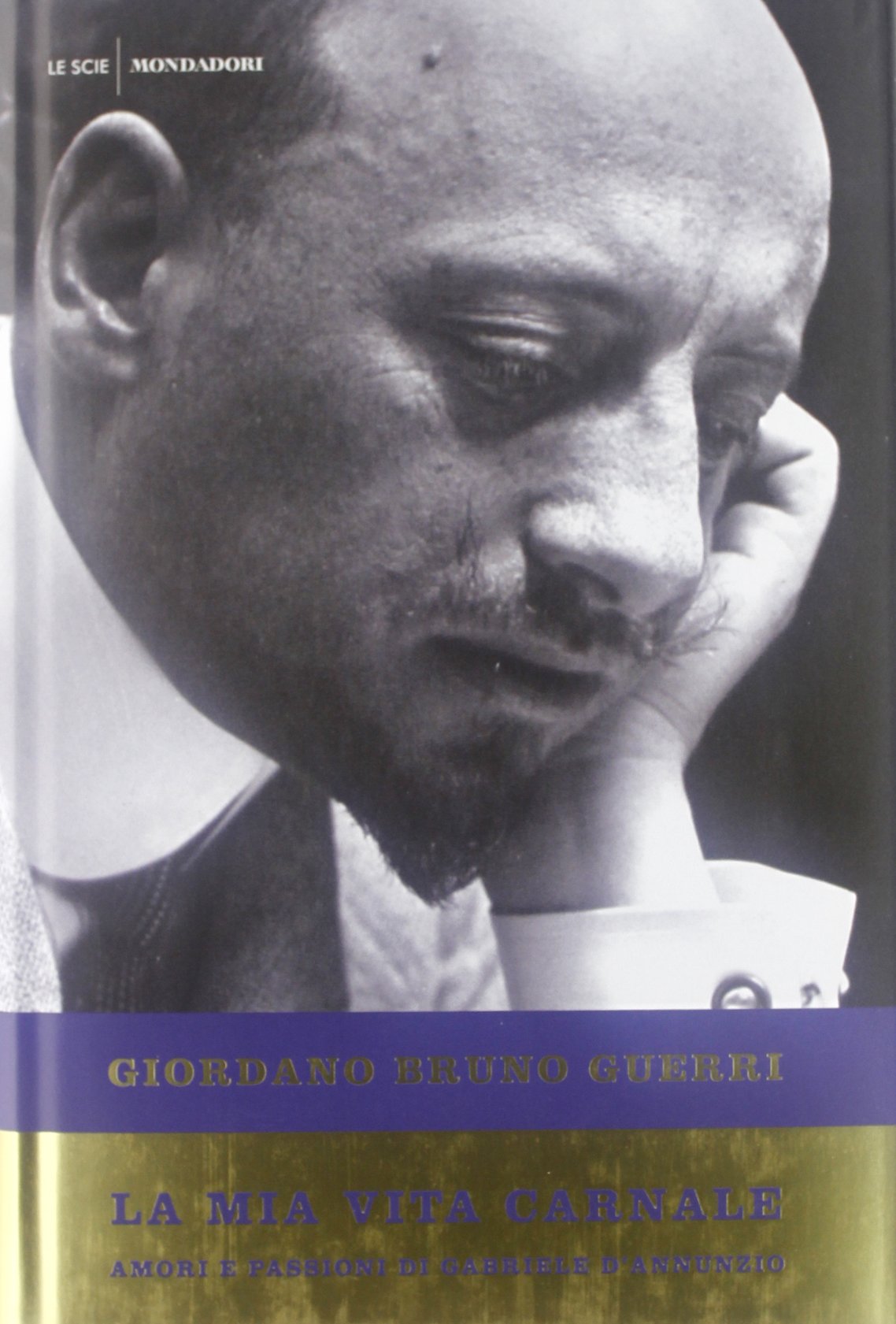 La mia vita carnale. Amori e passioni di Gabriele D'Annunzio book