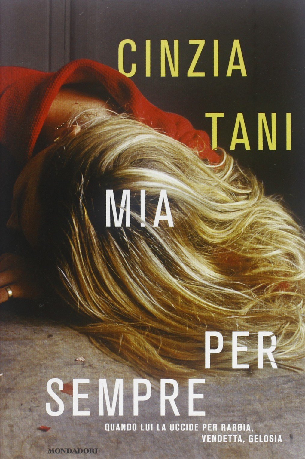 Mia per sempre. Quando lui uccide per rabbia, vendetta, gelosia book