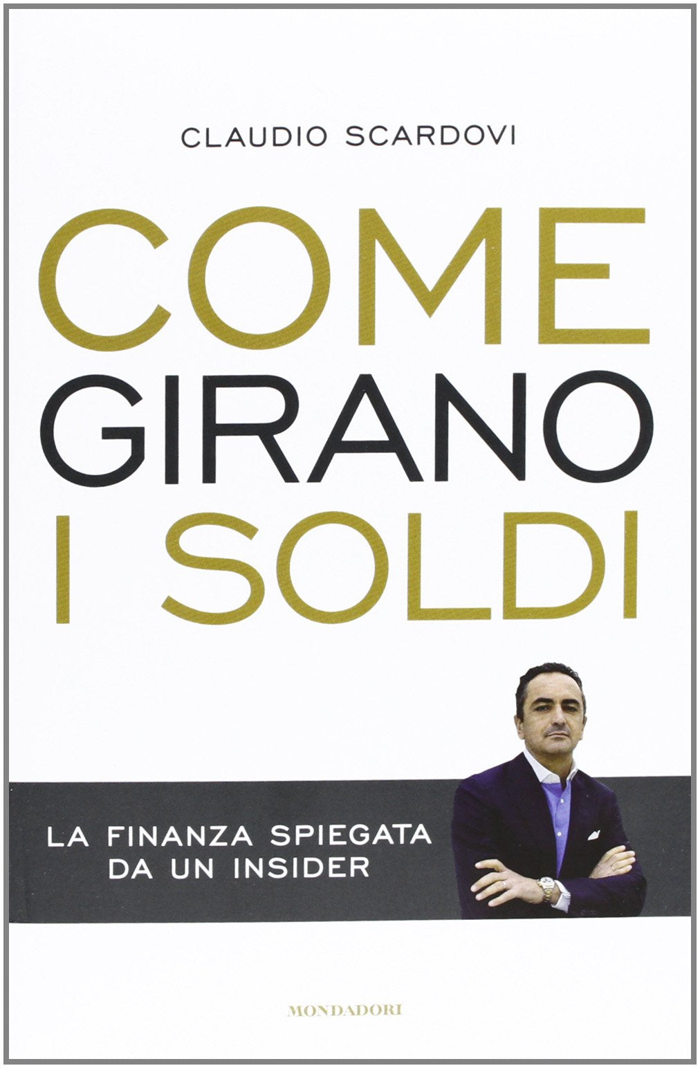 Come girano i soldi. La finanza spiegata da un insider book
