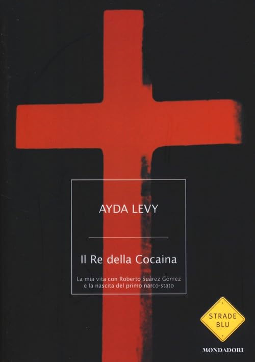 Levy, A: Re della Cocaina. La mia vita con Roberto Suárez Gó Social Sciences