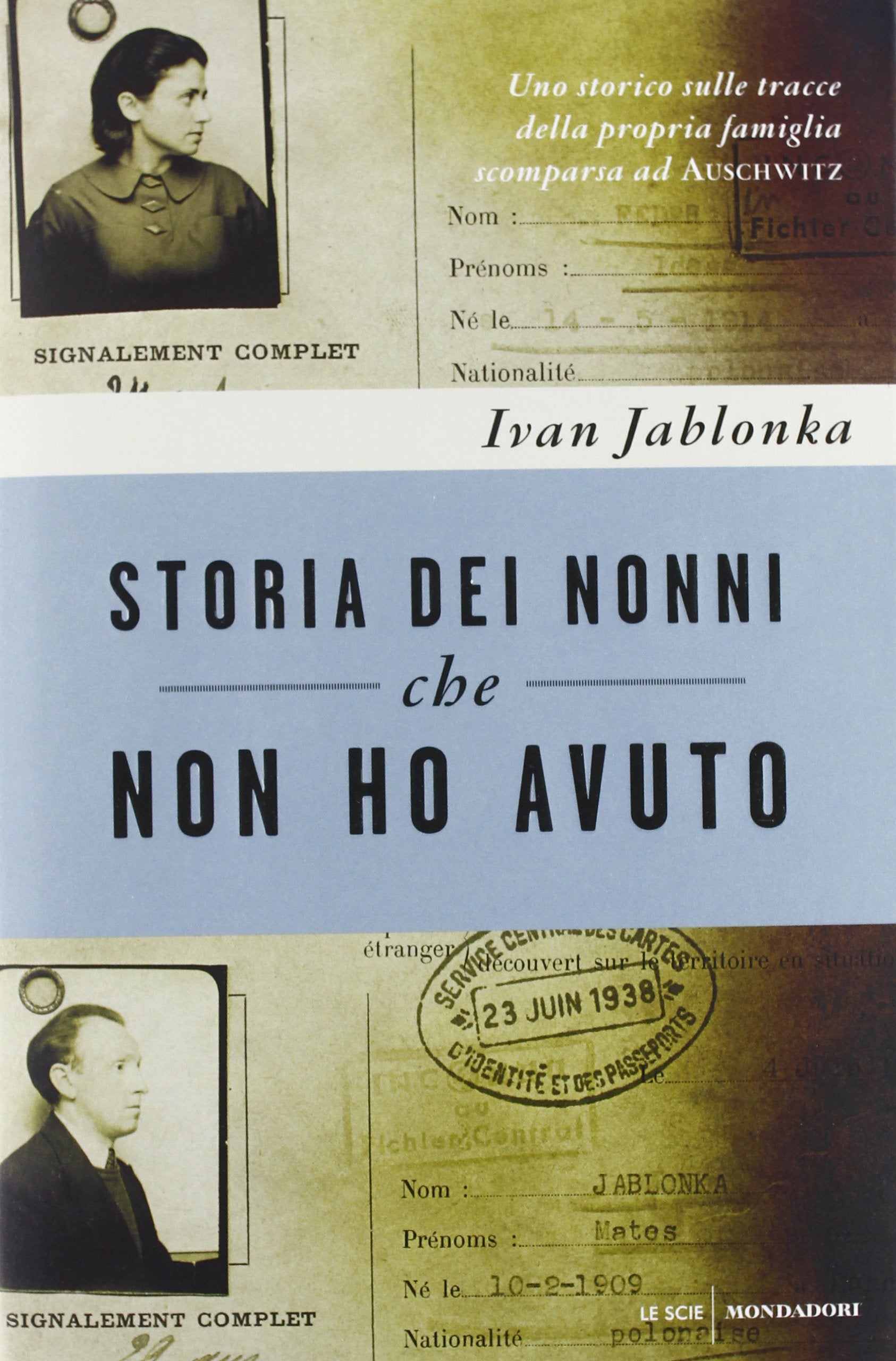 Storia dei nonni che non ho avuto. Uno storico sulle tracce della propria famiglia scomparsa ad Auschwitz (Le scie) Memories