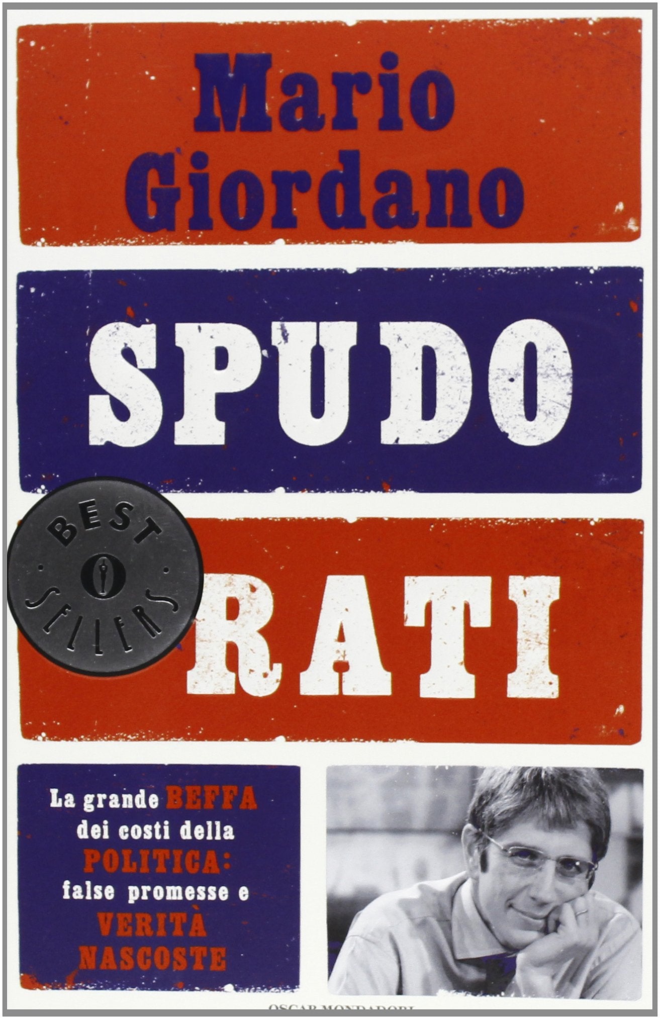 Spudorati. La grande beffa dei costi della politica: false promesse e verità nascoste Politics & History