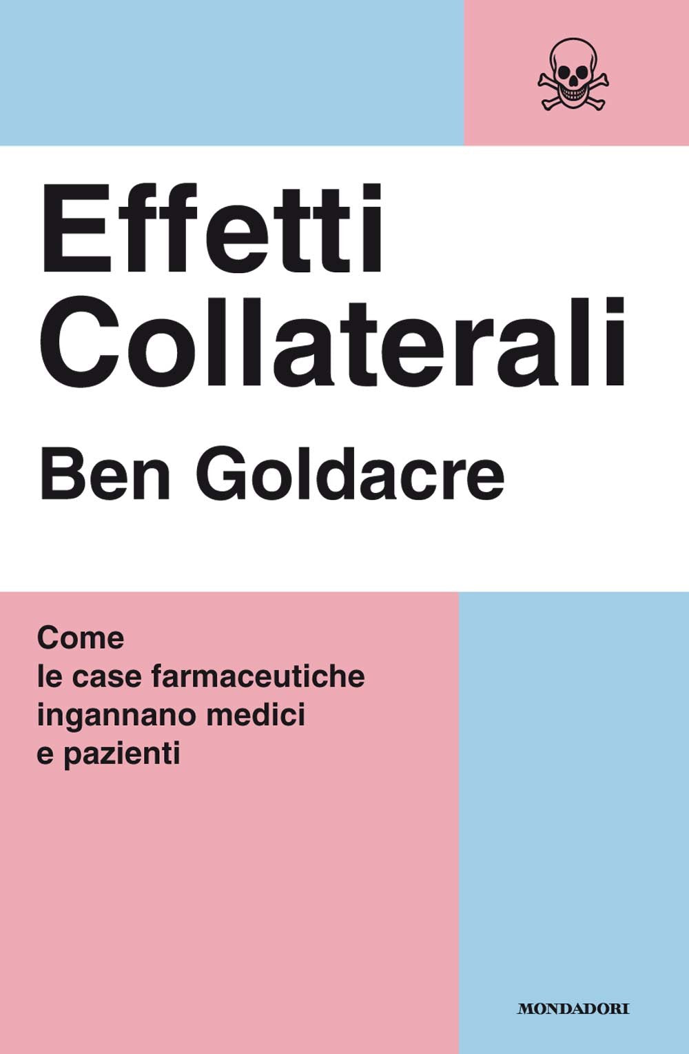 Effetti collaterali. Come le case farmaceutiche ingannano medici e pazienti (Saggi) Books