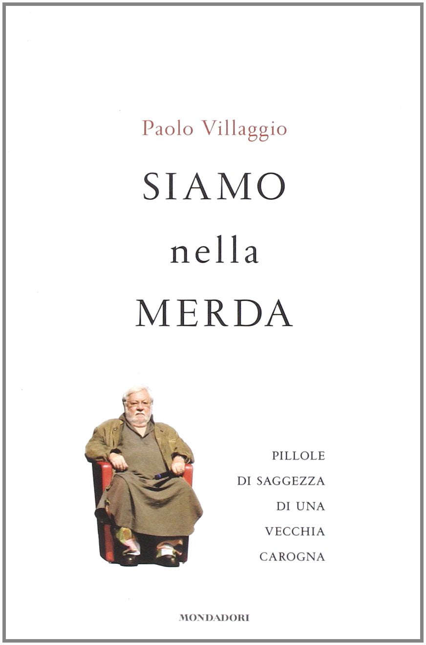 Siamo nella merda. Pillole di saggezza di una vecchia carogna book