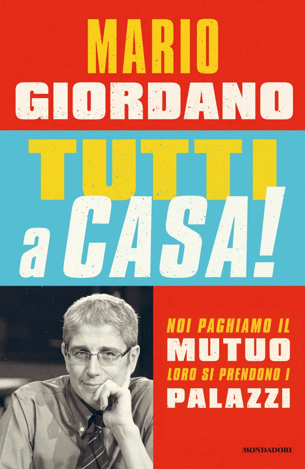 Tutti a casa! Noi paghiamo il mutuo loro si prendono i palazzi Business, Finance & Career
