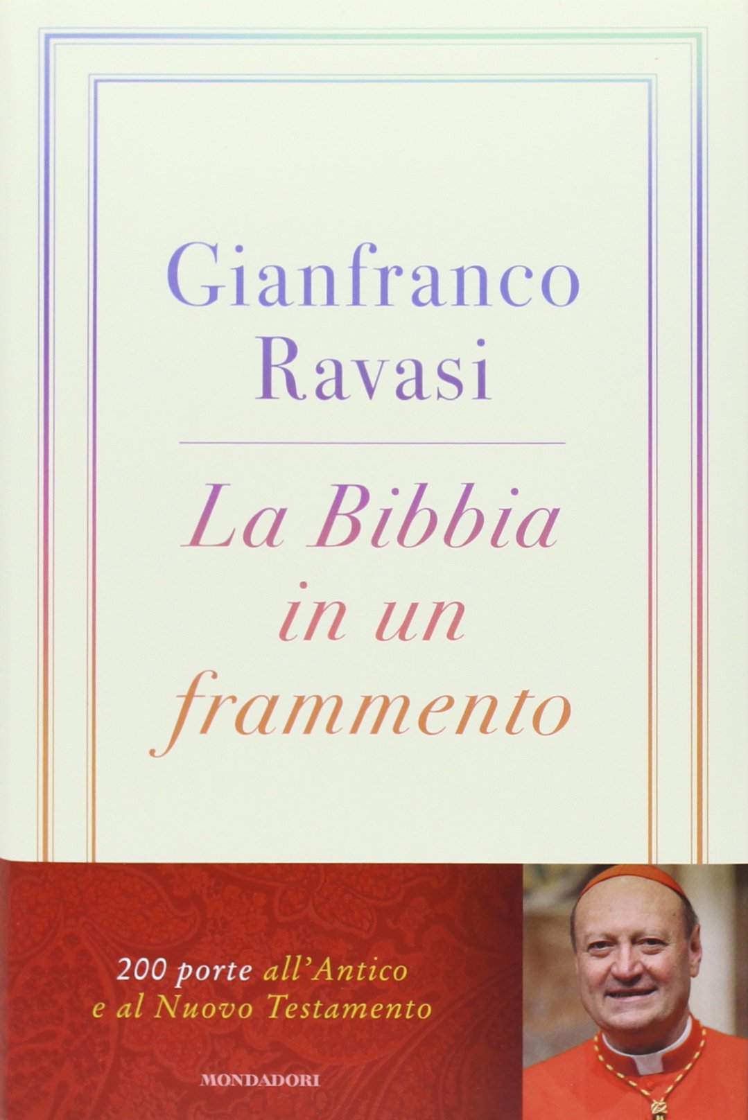 La Bibbia in un frammento. 200 porte all'Antico e al Nuovo Testamento (Saggi) Religion & Esotericism