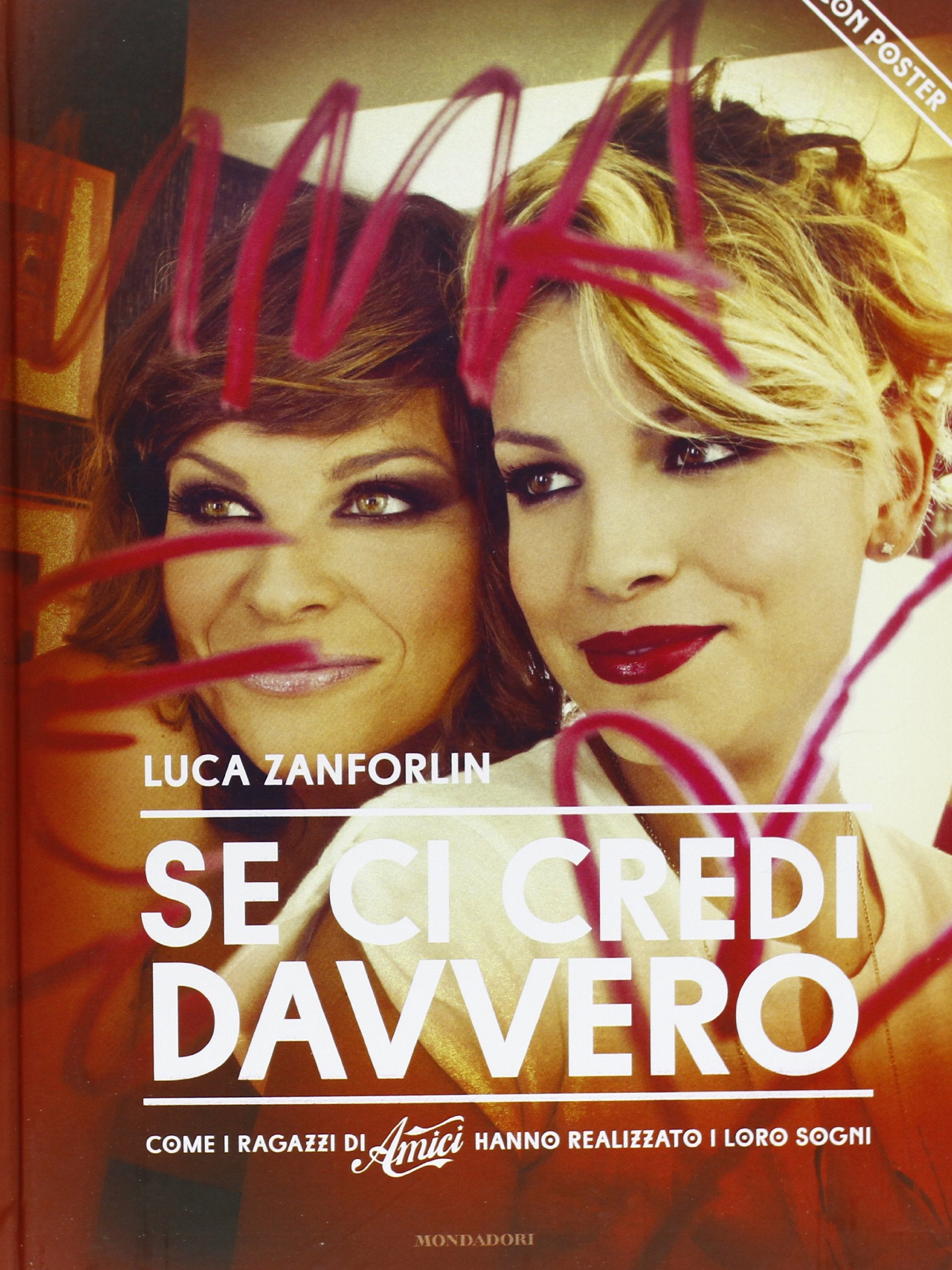 Se ci credi davvero. Come i ragazzi di «Amici» hanno realizzato i loro sogni. Con poster. Ediz. illustrata book