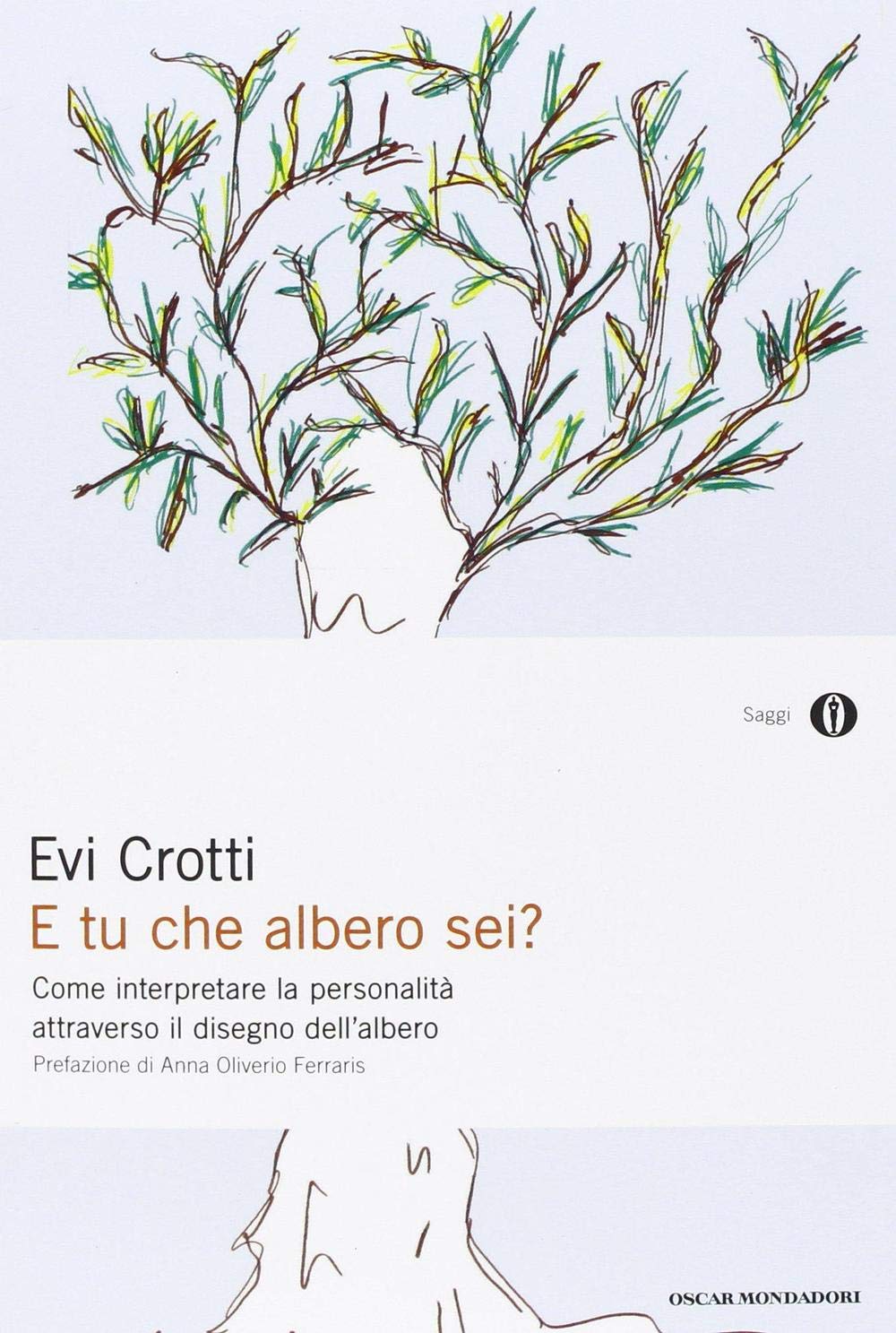 E tu che albero sei? Come interpretare la personalità attraverso il disegno dell'albero (Oscar saggi) Psychology