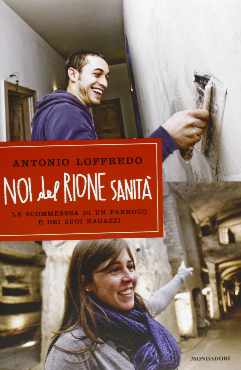 Noi del Rione Sanità. La scommessa di un parroco e dei suoi ragazzi (Ingrandimenti) Books