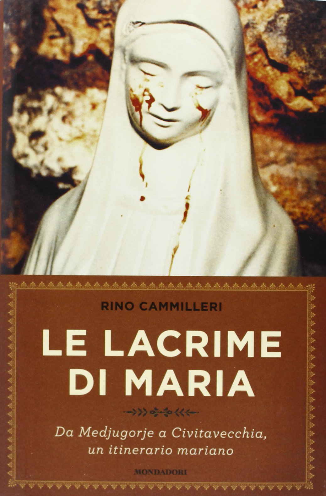 Le lacrime di Maria. Da Medjugorje a Civitavecchia, un itinerario mariano Religion & Esotericism