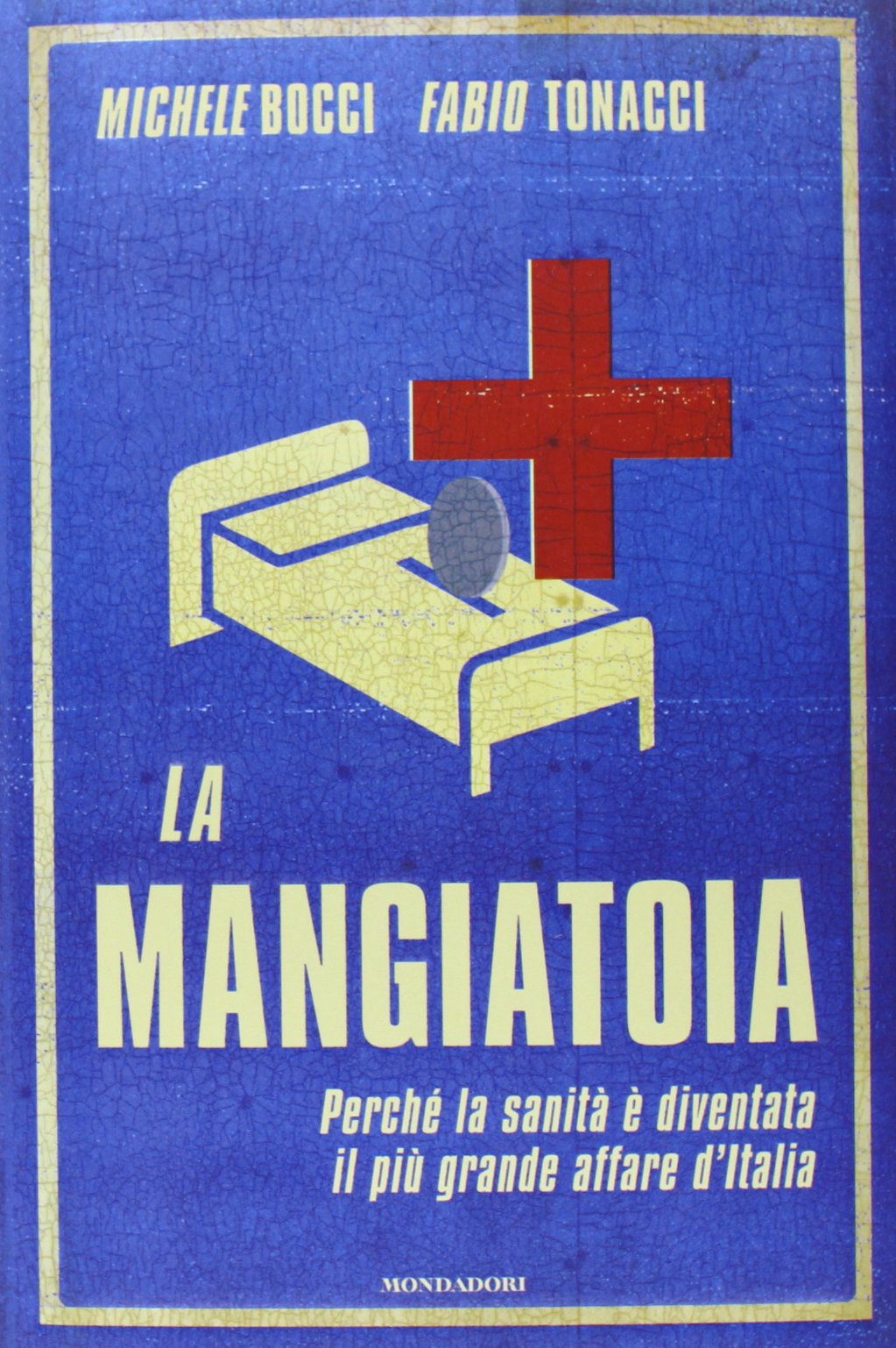 La mangiatoia. Perché la sanità è diventata il più grande affare d'Italia book