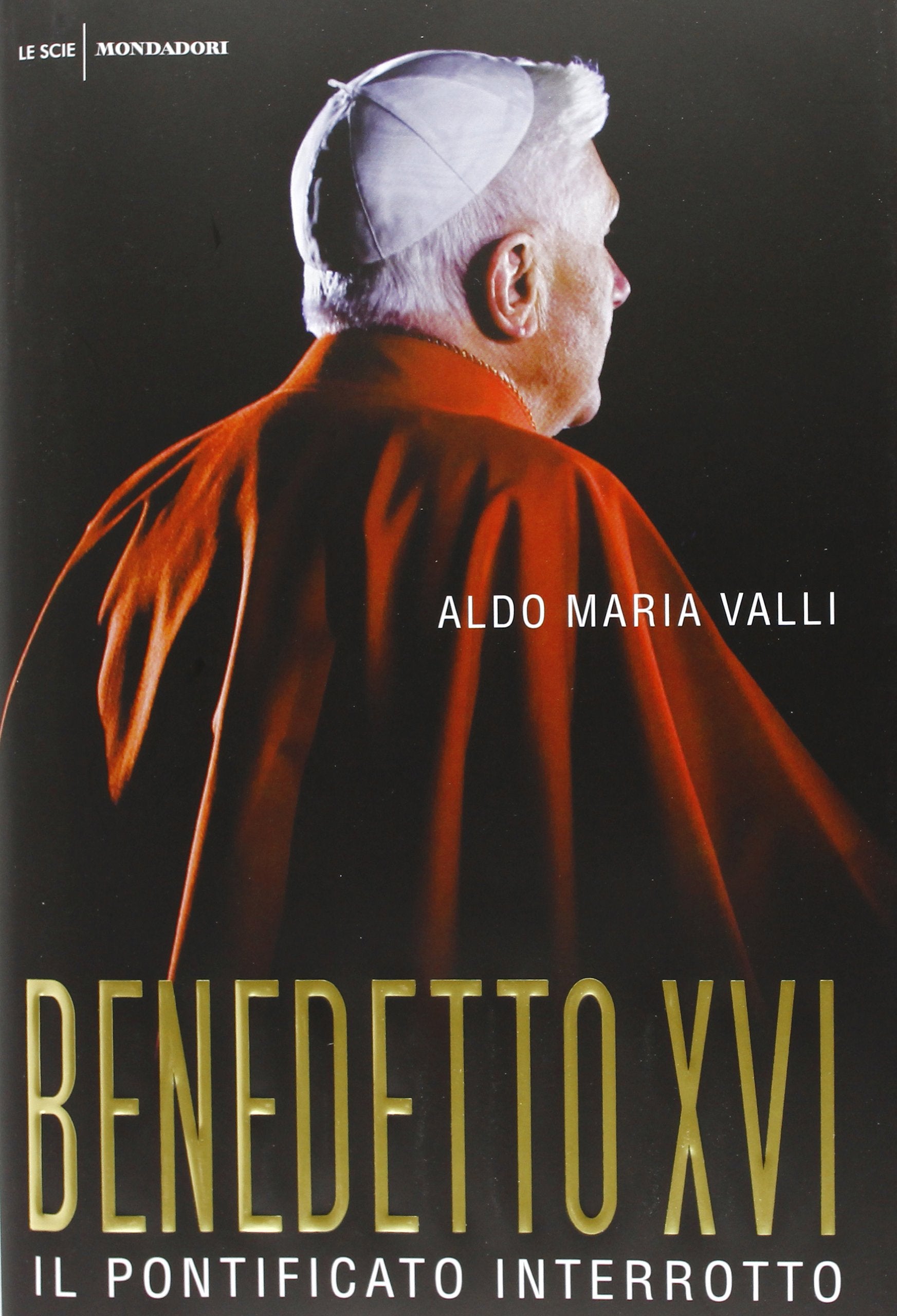 Benedetto XVI. Il pontificato interrotto (Le scie) Religion & Esotericism