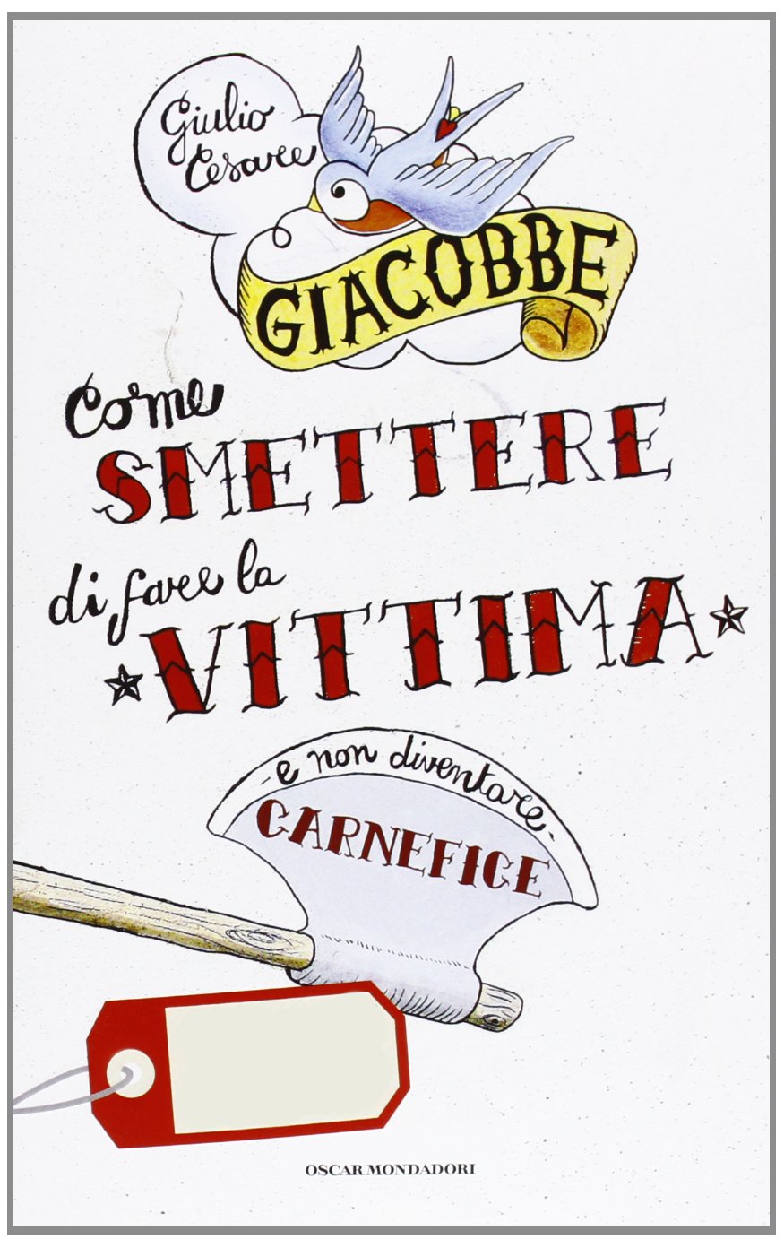 Come smettere di fare la vittima e non diventare carnefice book