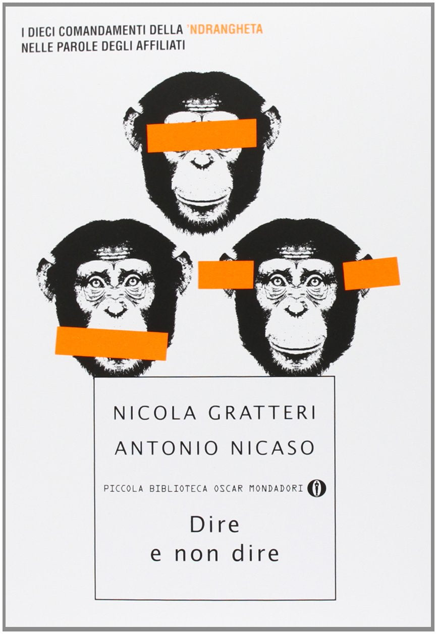 Dire e non dire. I dieci comandamenti della 'ndrangheta nelle parole degli affiliati (Piccola biblioteca oscar, Band 724) Social Sciences