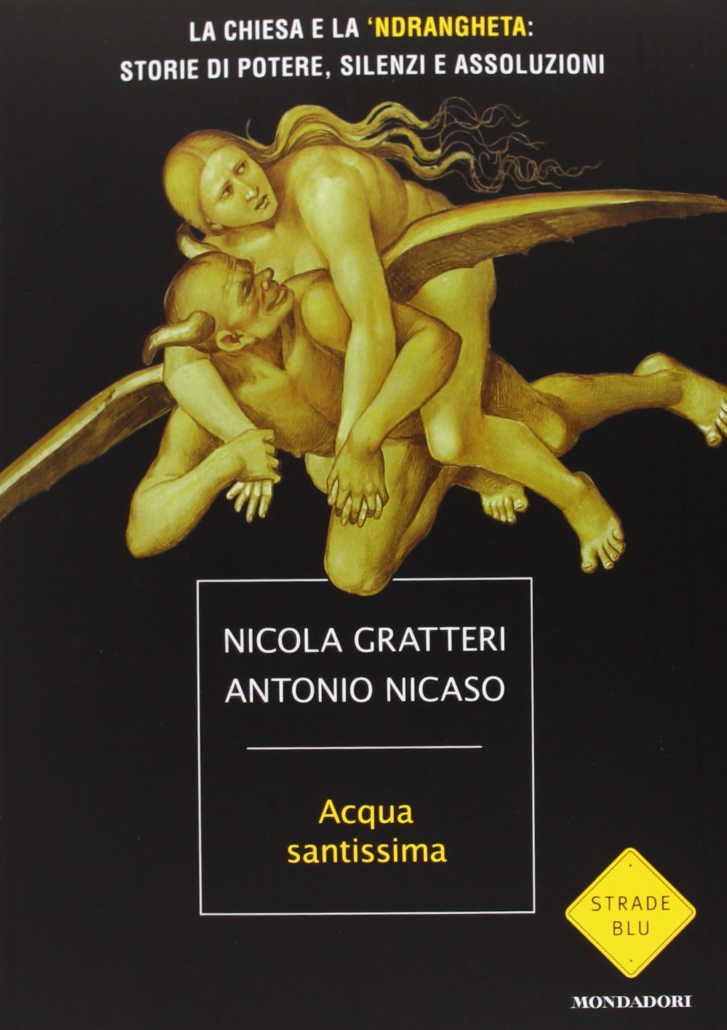 Acqua santissima. La Chiesa e la 'ndrangheta: storia di potere, silenzi e assoluzioni (Strade blu. Non Fiction) Social Sciences