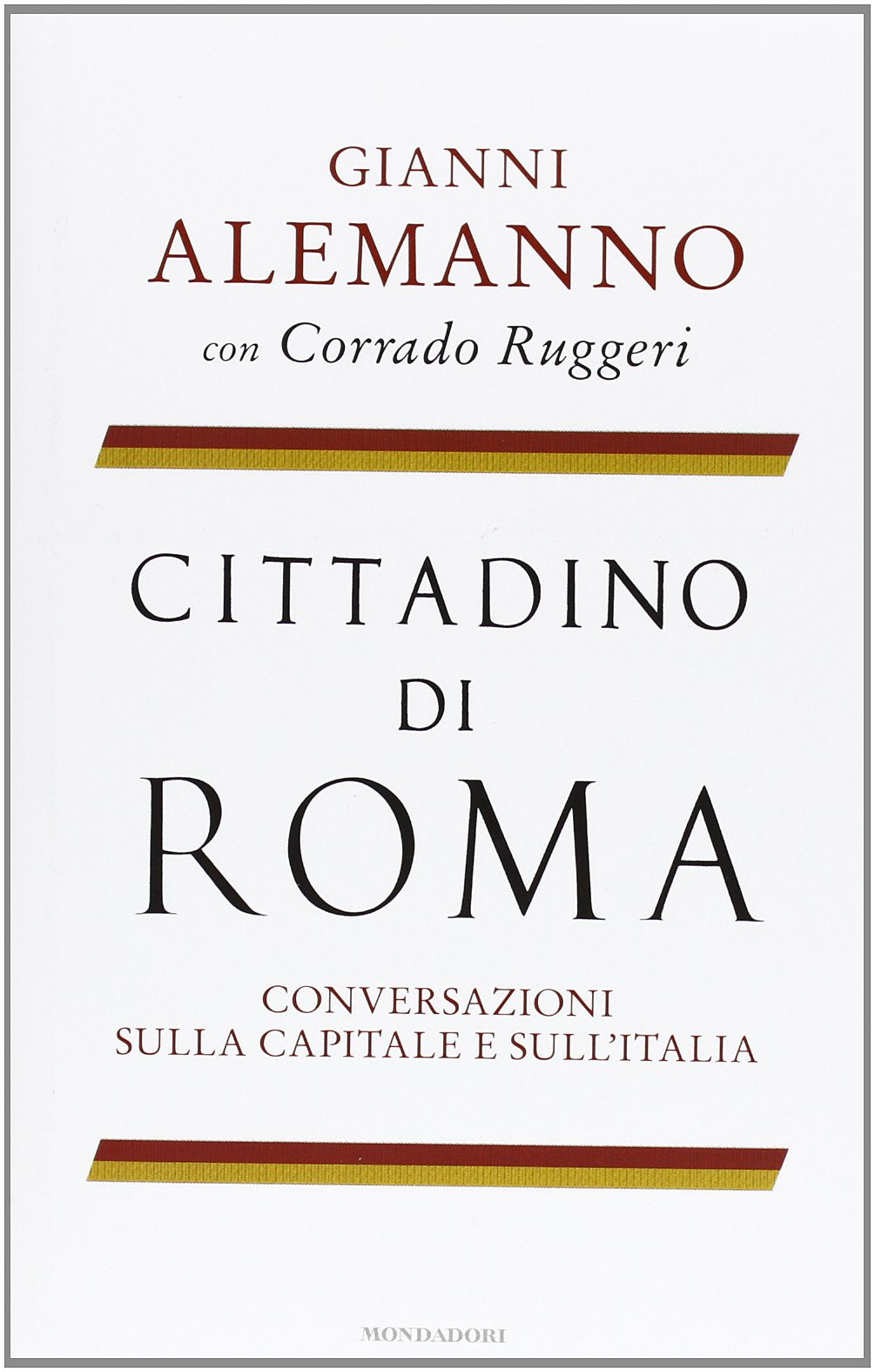 Cittadino di Roma. Conversazioni sulla capitale e sull'Italia Politics & History