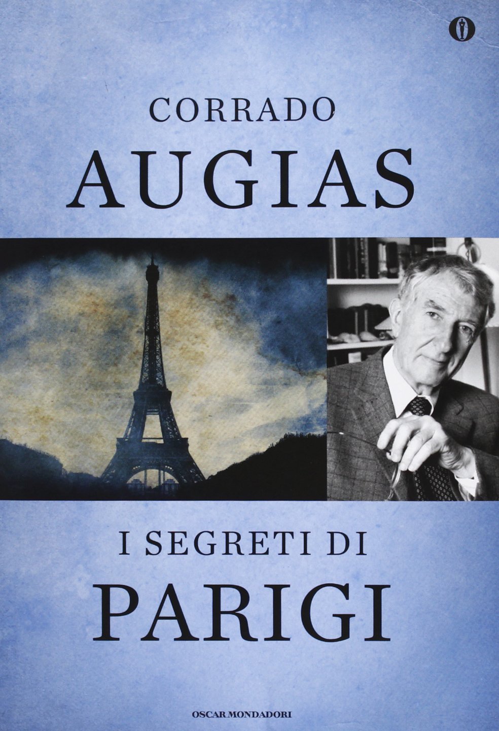I segreti di Parigi. Luoghi, storie e personaggi di una capitale. Ediz. speciale (Oscar) Social Sciences
