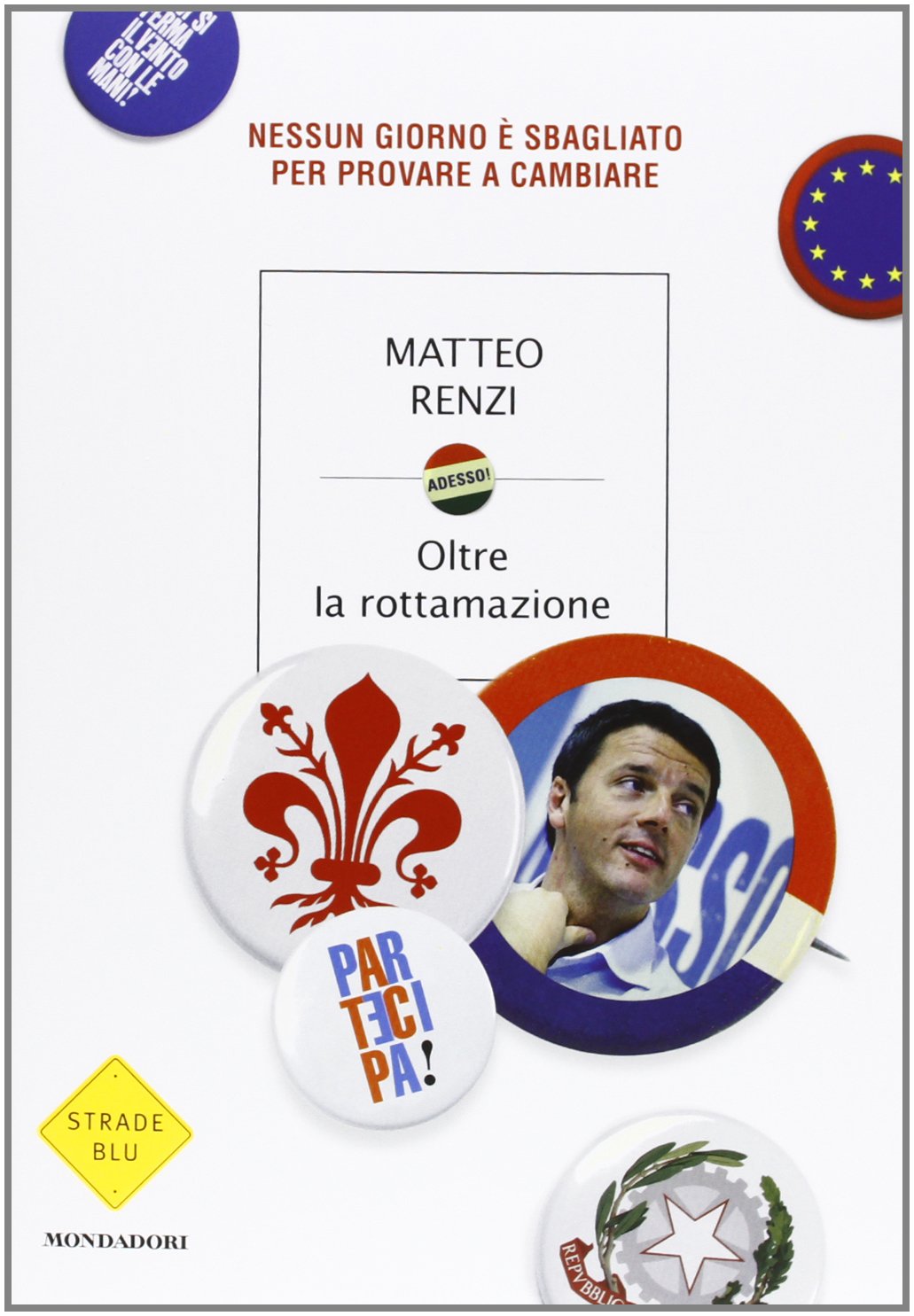 Oltre la rottamazione. Nessun giorno è sbagliato per provare a cambiare (Strade blu. Non Fiction) Social Sciences
