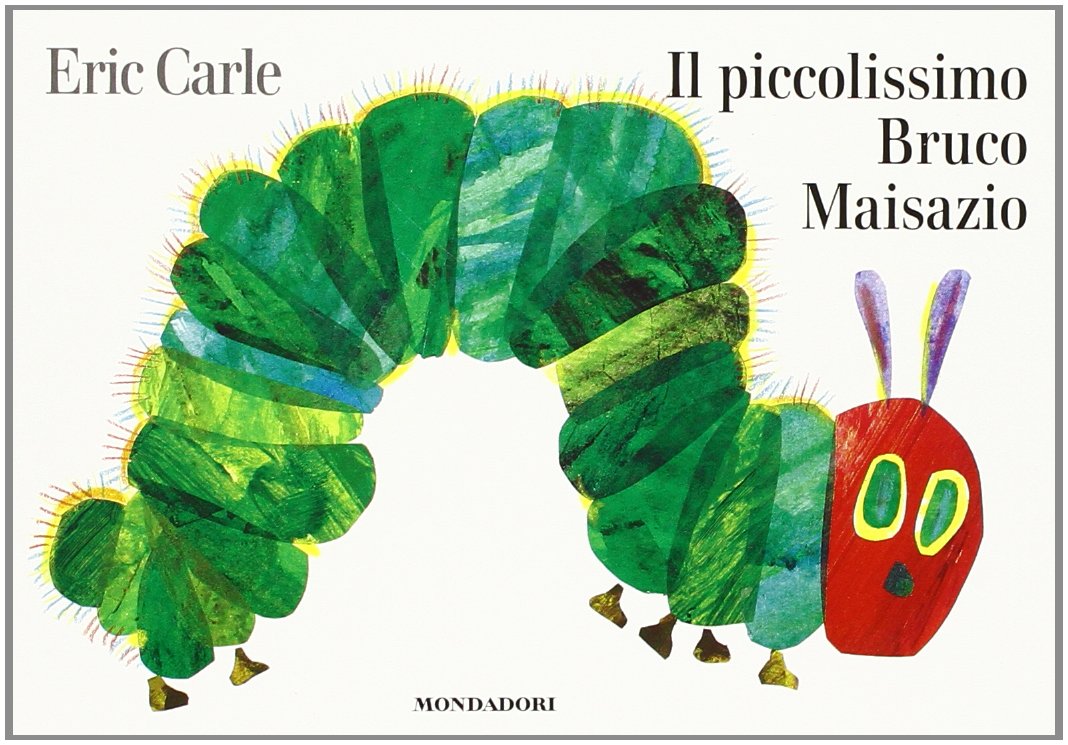 Eric Carle - Italian: Il piccolissimo bruco maisazio (I libri attivi) Contemporary literature