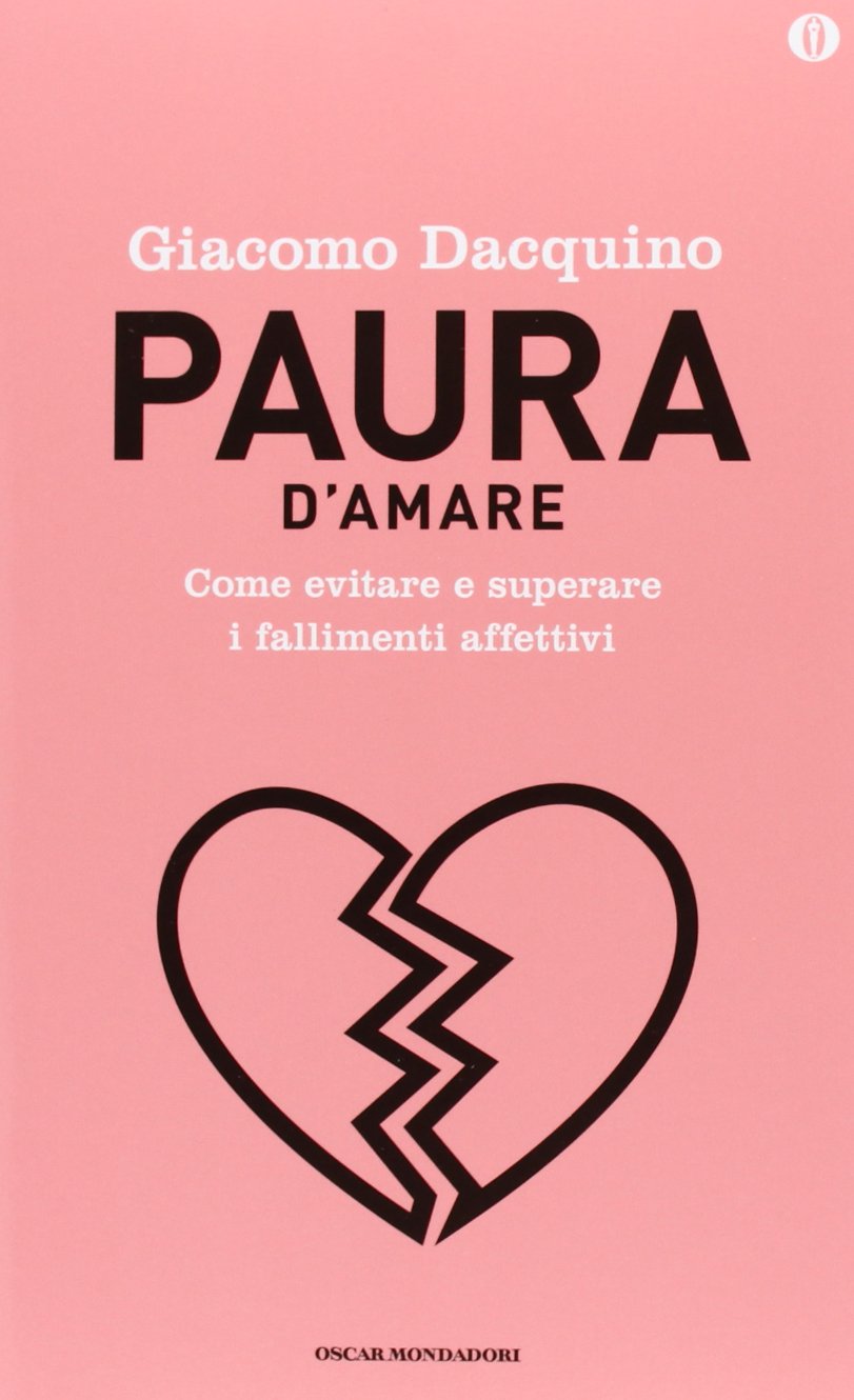 Paura d'amare. Come evitare e superare i fallimenti affettivi. Ediz. speciale Psychology