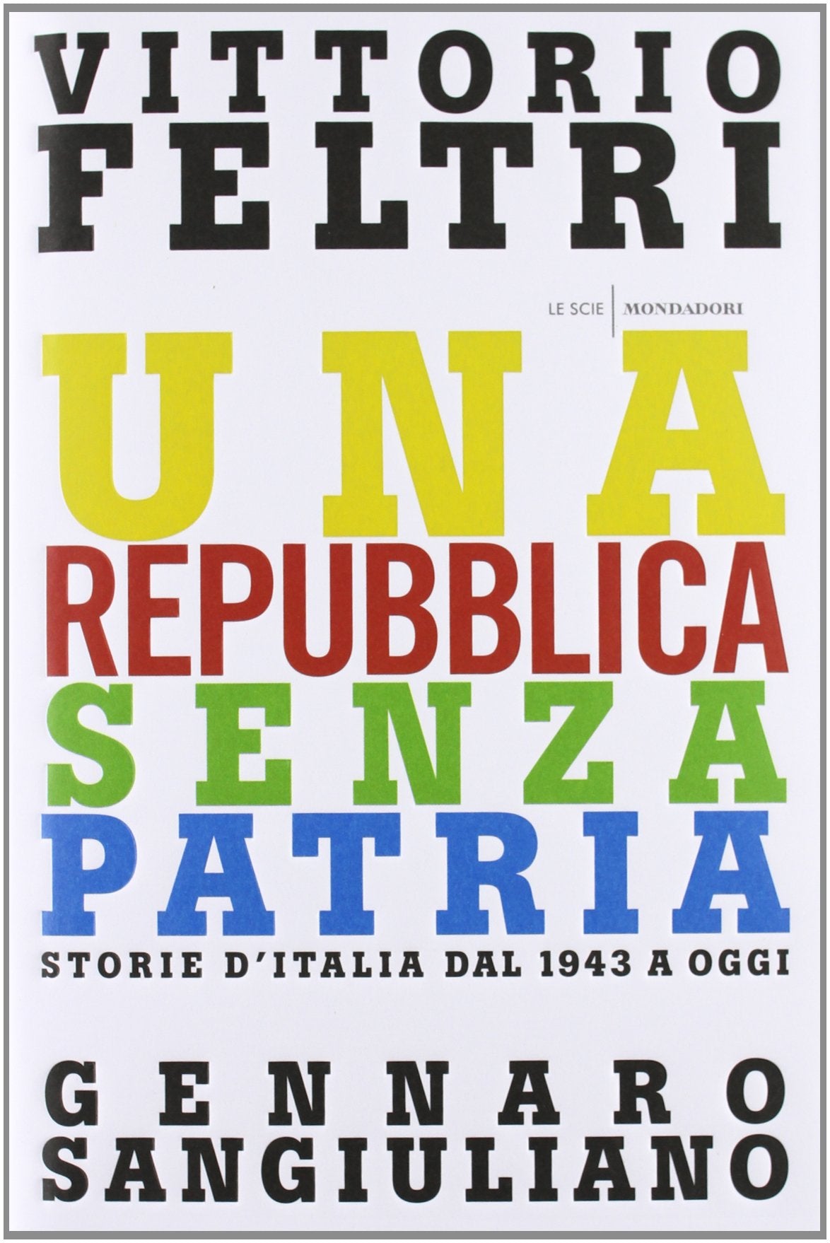 Una Repubblica senza patria. Storia d'Italia dal 1943 a oggi Politics & History
