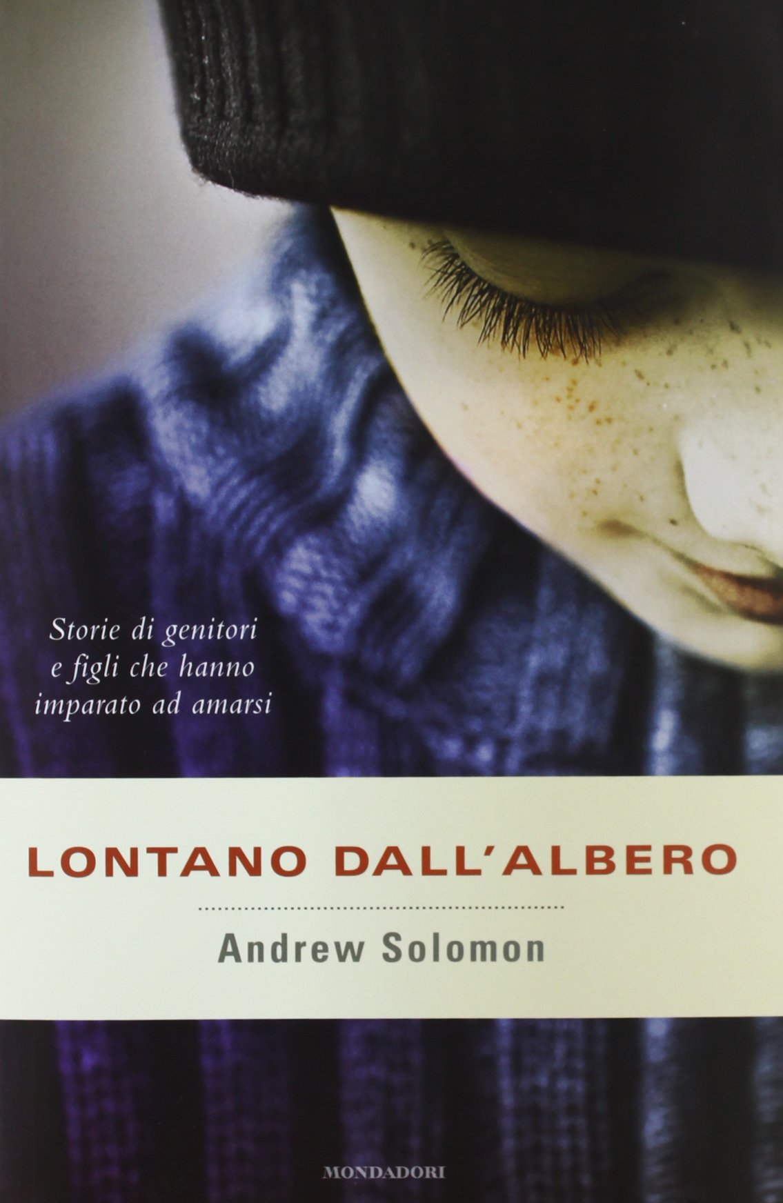 Lontano dall'albero. Storie di genitori e figli che hanno imparato ad amarsi book