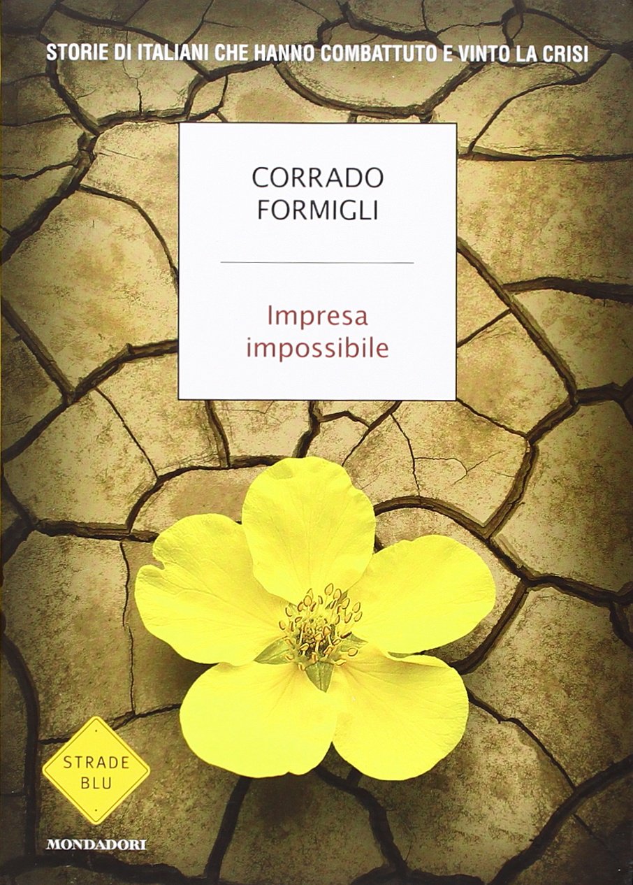 Impresa impossibile. Storie di italiani che hanno combattuto e vinto la crisi Books