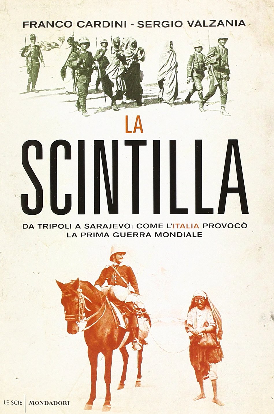 La scintilla. Da Tripoli a Sarajevo: come l'Italia provocò la prima guerra mondiale (Le scie) Politics & History