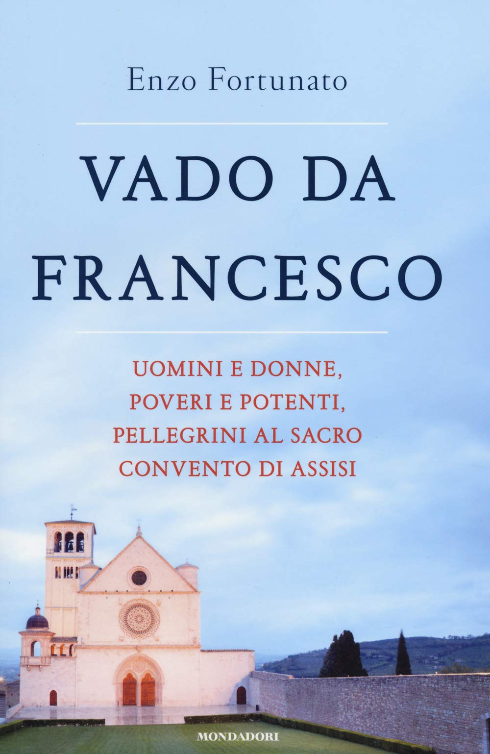 Vado da Francesco. Uomini e donne, poveri e potenti, pellegrini al Sacro Convento di Assisi Film, Art & Culture