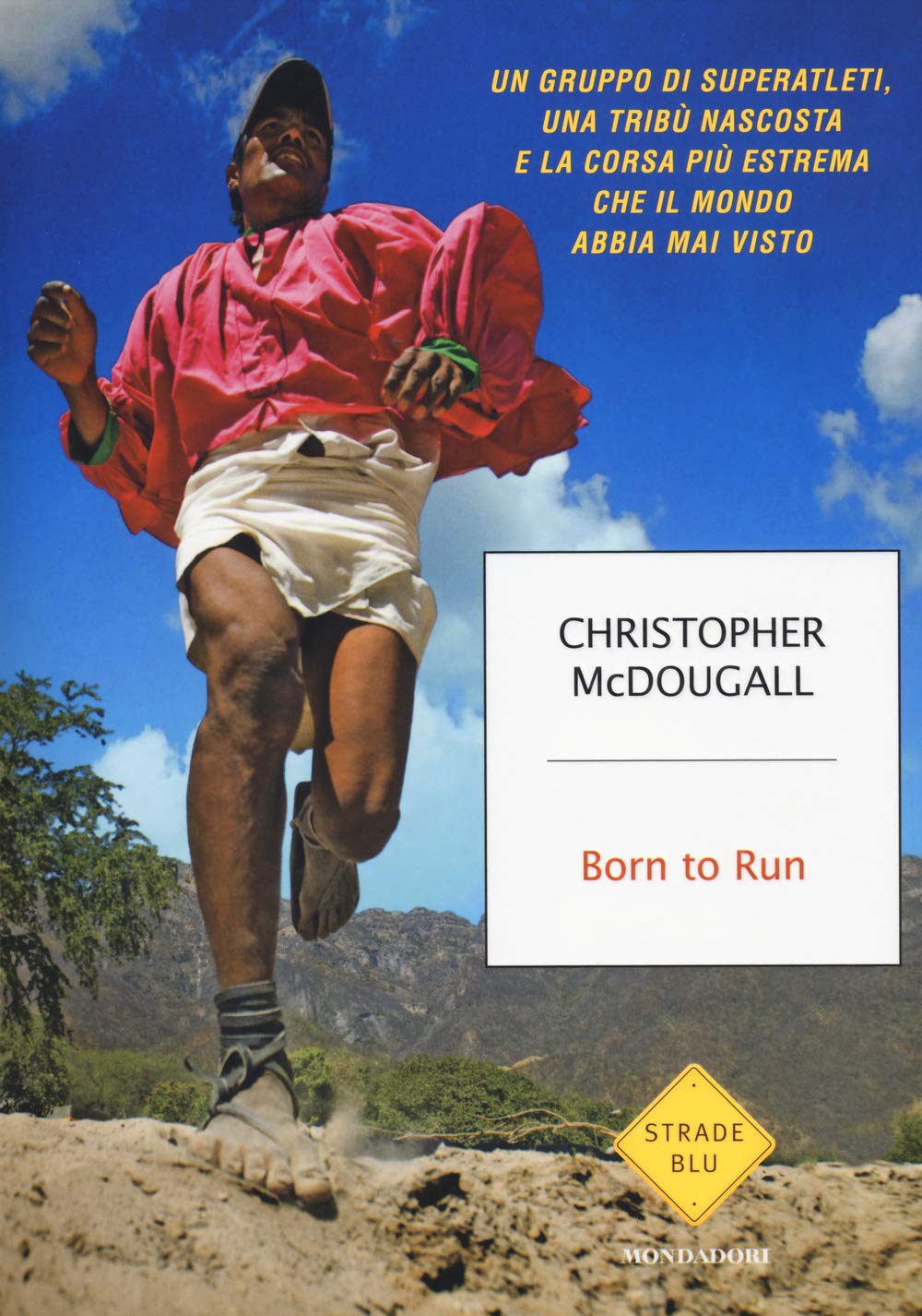 Born to Run. Un gruppo di superatleti, una tribù nascosta e la corsa più estrema che il mondo abbia visto (Strade blu. Non Fiction) Books