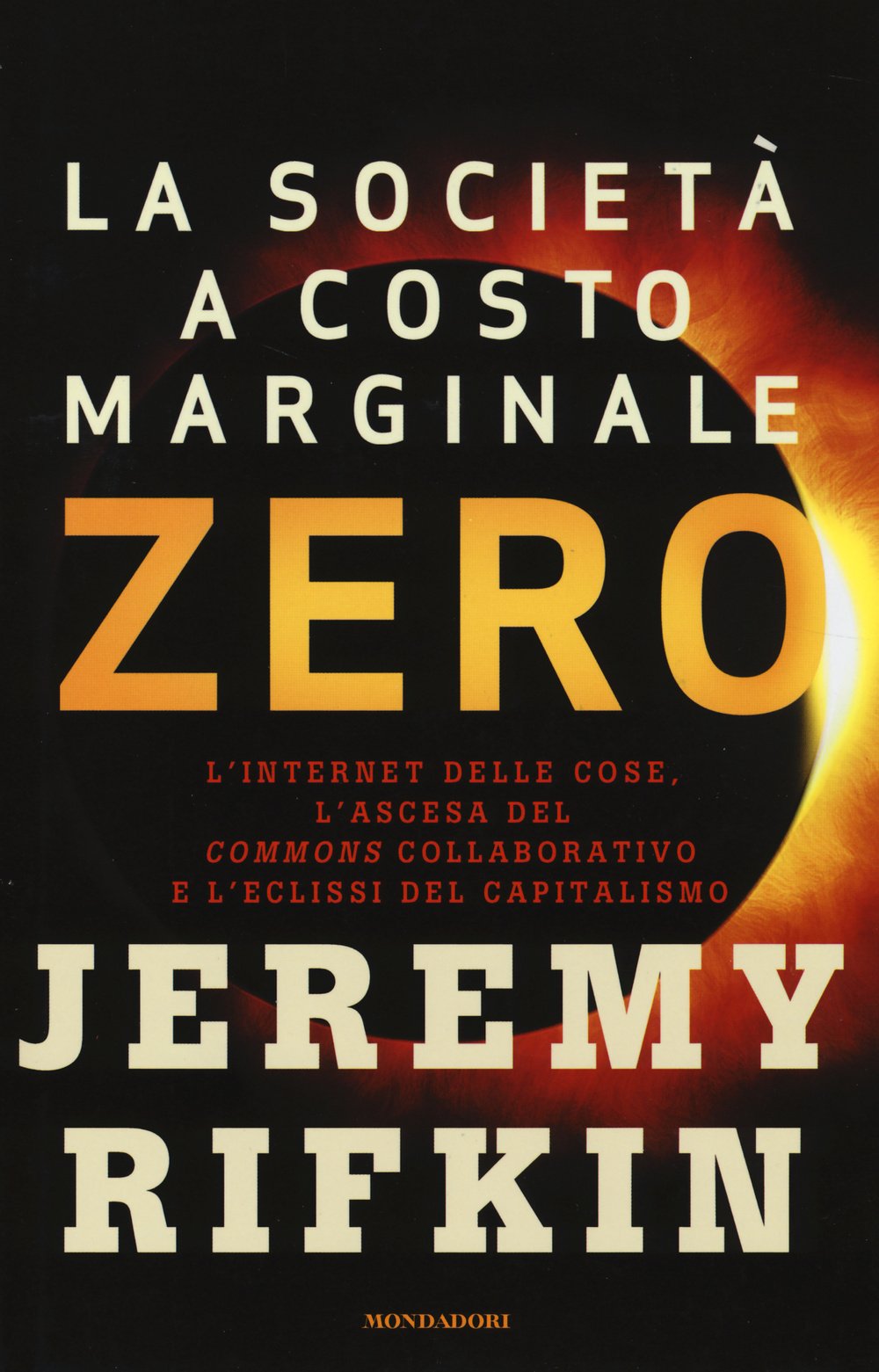 La società a costo marginale zero. L'internet delle cose, l'ascesa del «commons» collaborativo e l'eclissi del capitalismo (Saggi) Media & Communication