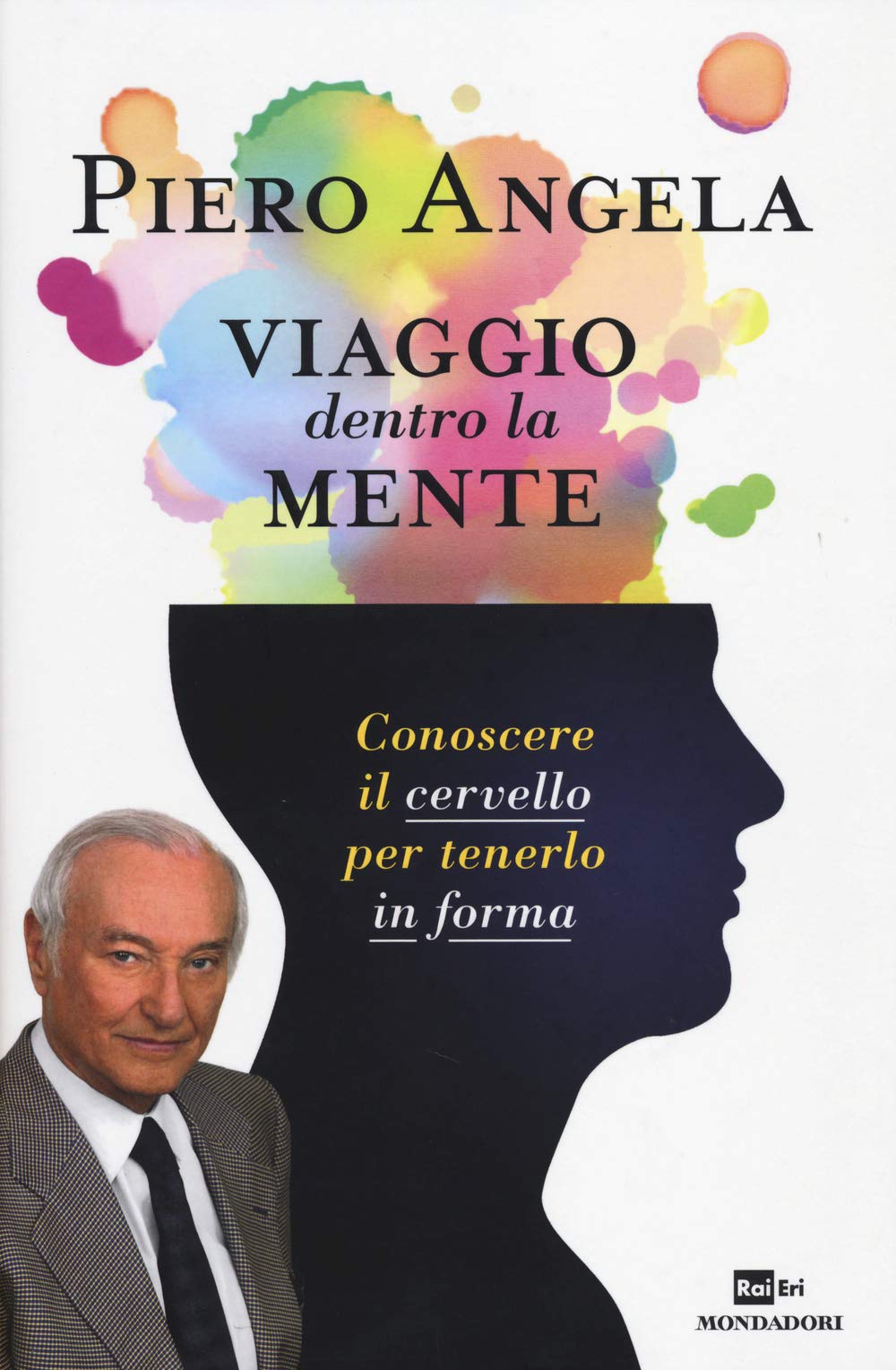 Viaggio dentro la mente. Conoscere il cervello per tenerlo in forma Natural Sciences