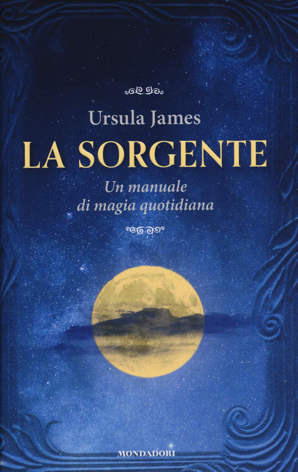 La sorgente. Un manuale di magia quotidiana Religion & Esotericism