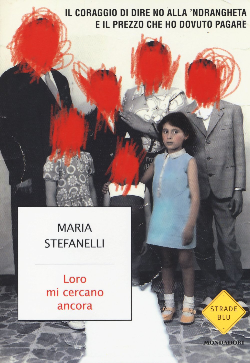 Loro mi cercano ancora. Il coraggio di dire no alla 'ndrangheta e il prezzo che ho dovuto pagare (Strade blu. Non Fiction) Social Sciences