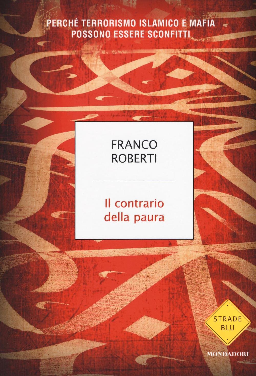 Il contrario della paura. Perché terrorismo islamico e mafia possono essere sconfitti Social Sciences