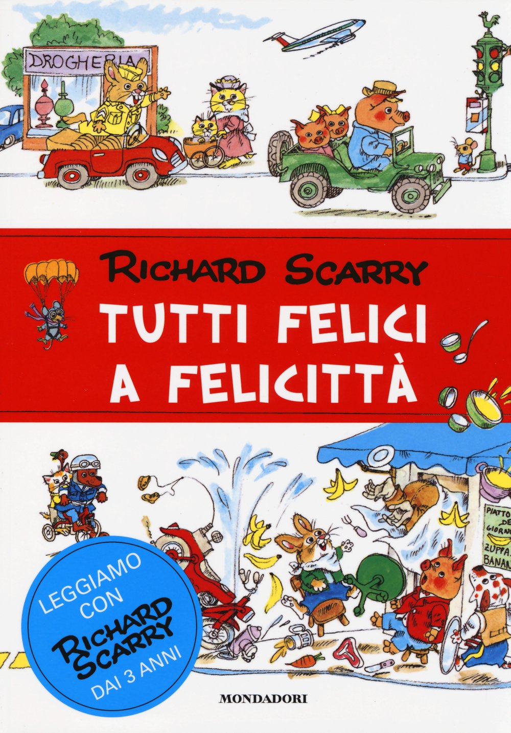 Tutti felici a Felicittà. Ediz. illustrata (I libri di Richard Scarry) Children's books